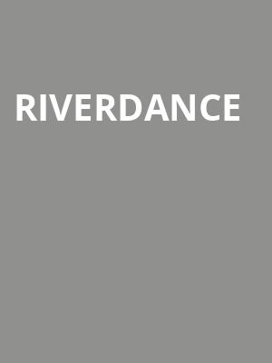 Riverdance, FirstOntario Concert Hall, Hamilton