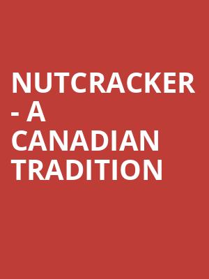 Nutcracker A Canadian Tradition, FirstOntario Concert Hall, Hamilton