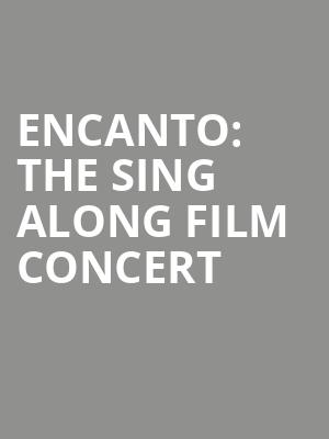 Encanto The Sing Along Film Concert, FirstOntario Concert Hall, Hamilton