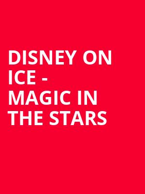 Disney On Ice Magic In The Stars, FirstOntario Centre, Hamilton