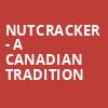 Nutcracker A Canadian Tradition, FirstOntario Concert Hall, Hamilton