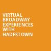Virtual Broadway Experiences with HADESTOWN, Virtual Experiences for Hamilton, Hamilton