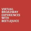 Virtual Broadway Experiences with BEETLEJUICE, Virtual Experiences for Hamilton, Hamilton