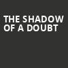 The Shadow of A Doubt, Royal George Theatre, Hamilton