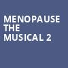 Menopause The Musical 2, FirstOntario Concert Hall, Hamilton